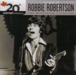 Robbie Robertson : The Best of Robbie Robertson - The Millennium Collection